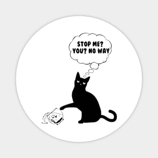 Stop Me You No Way Funny Cat Magnet